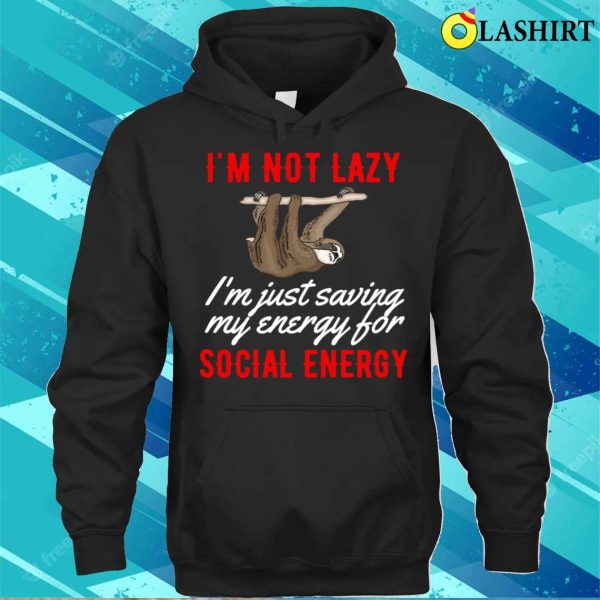 Social Energy T-shirt, Social Energy Funny Sloth T-shirt