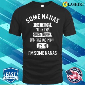 Some Nanas Cuss Too Much Funny Nanas Gifts T shirt 1