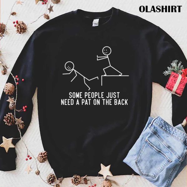 Some People Just Need A Pat On The Back Funny Gift T-shirt