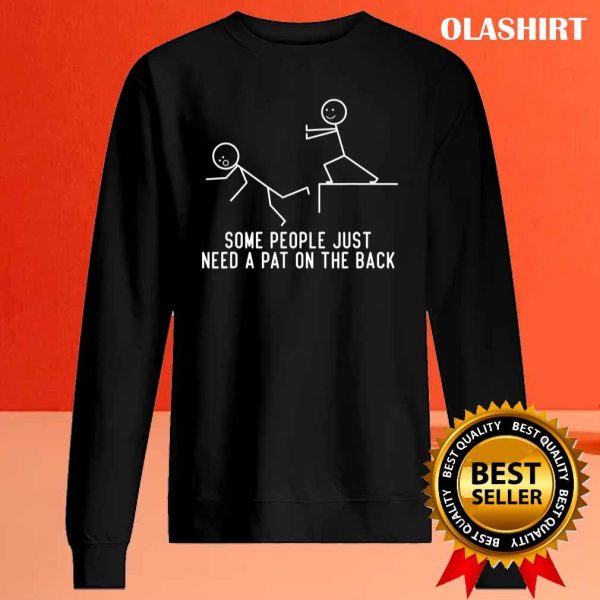 Some People Just Need A Pat On The Back Funny Gift T-shirt