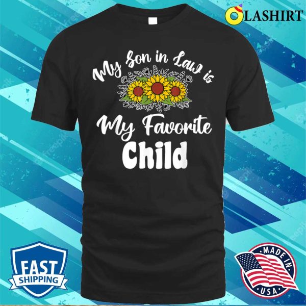 Son In Law T-shirt, My Soninlaw Is My Favorite Child Funny Mom T-shirt