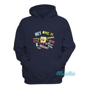 Spongebob Hey Omg Jk Hahaha Hoodie 1