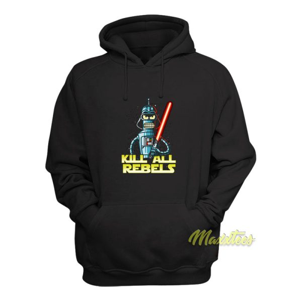 Star Wars Darth Bender Kill All Rebels Hoodie