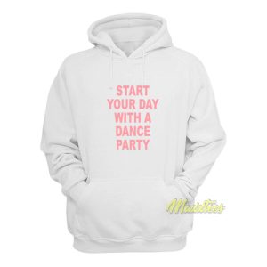 Start Your Day With A Dance Party Hoodie 2