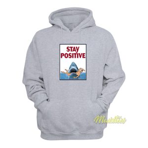 Stay Positive Shark Hoodie 1