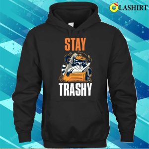 Stay Trashy Raccoon Funny Raccoon Gift T shirt 3