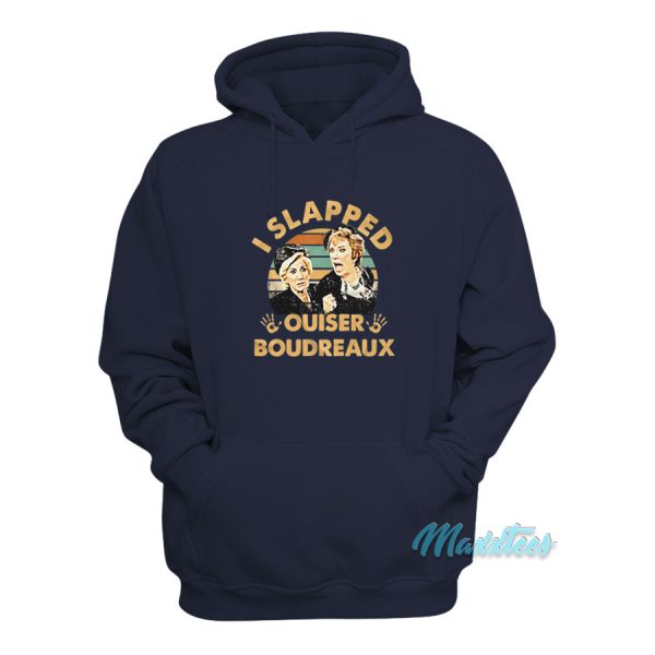 Steel Magnolias I Slapped Ouiser Boudreaux Hoodie