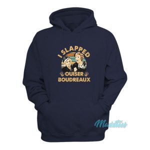 Steel Magnolias I Slapped Ouiser Boudreaux Hoodie 2