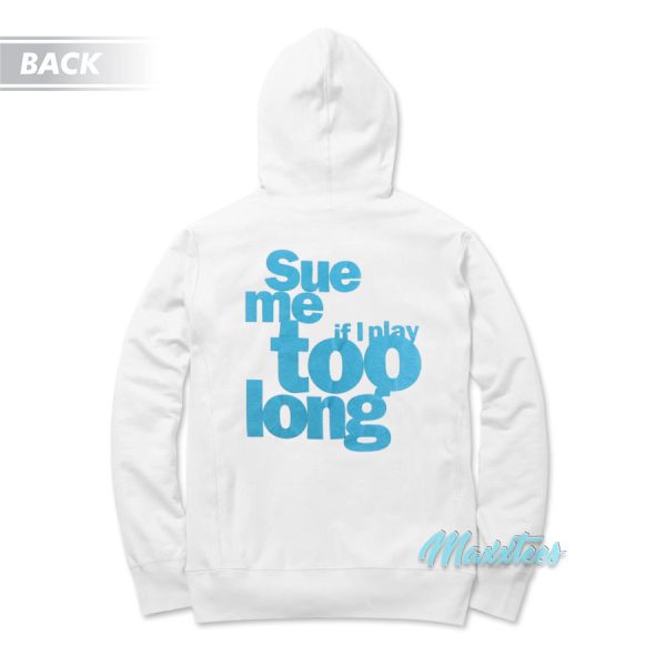 Steely Dan Sue Me If I Play Too Long Hoodie