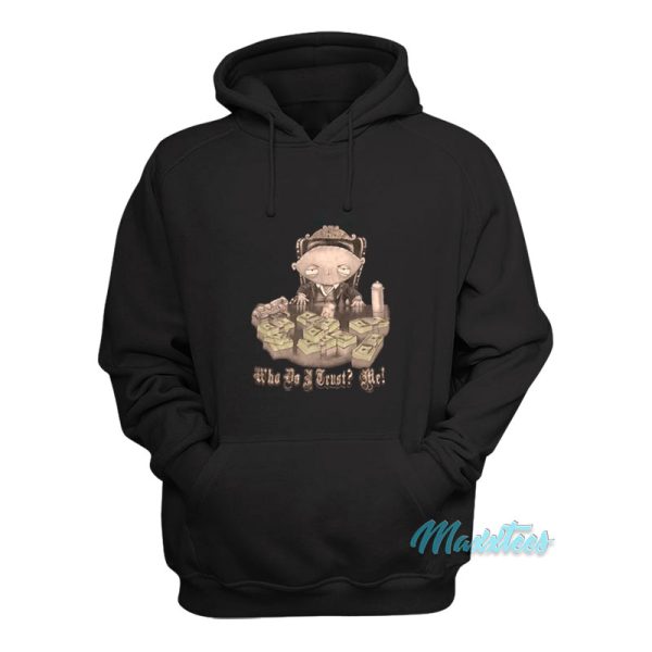 Stewie Scarface Who Do I Trust Me Hoodie