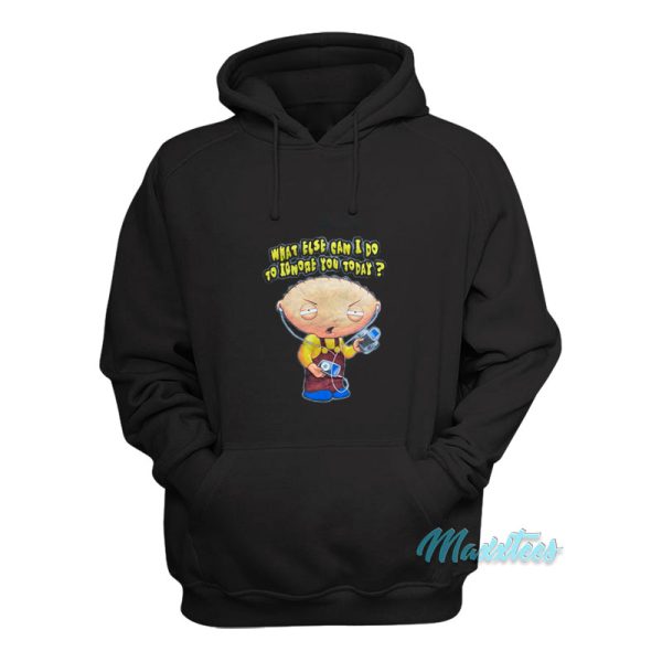 Stewie What Else Can I Do To Ignore You Hoodie