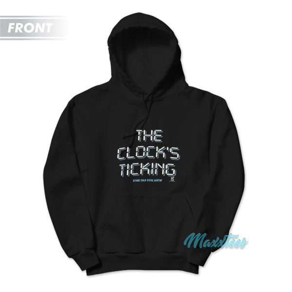 Stone Cold Whoop Ass The Clock’s Ticking Hoodie