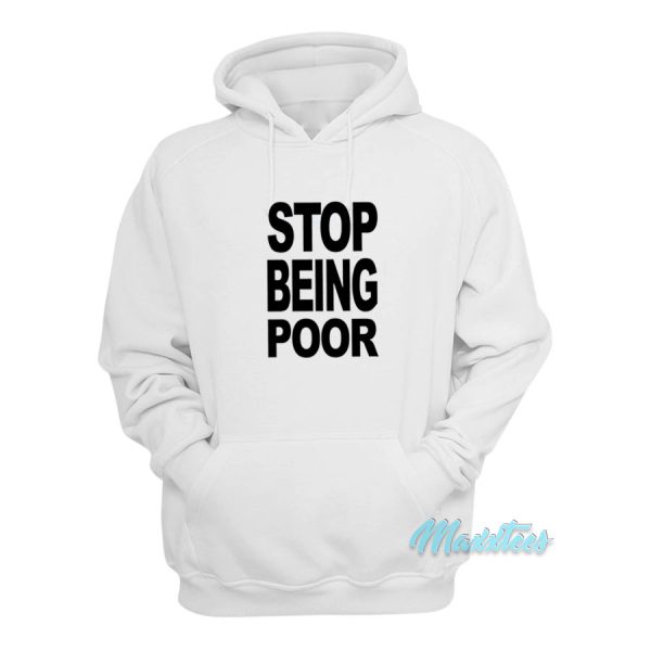 Stop Being Poor Hoodie