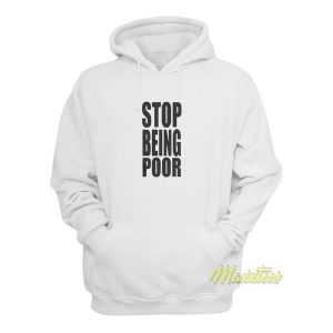Stop Being Poor Hoodie 2