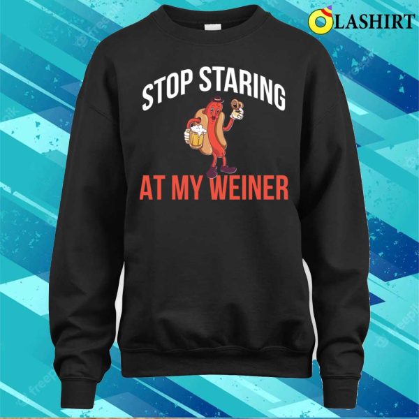 Stop Staring At My Weiner Funny Hot Dog Gift T-shirt