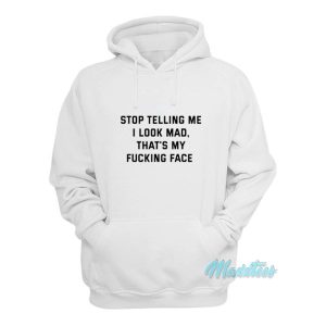Stop Telling Me I Look Mad Hoodie 2