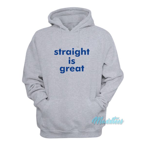 Straight Is Great Hoodie