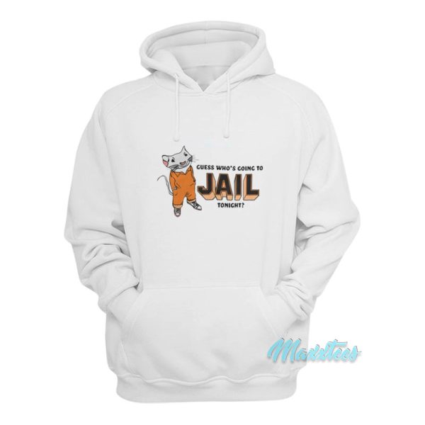 Stuart Little Guess Who’s Going To Jail Tonight Hoodie