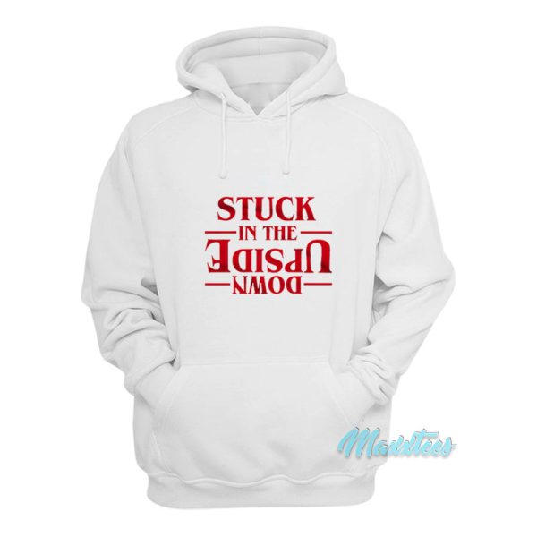 Stuck In The Upside Down Stranger Things Hoodie