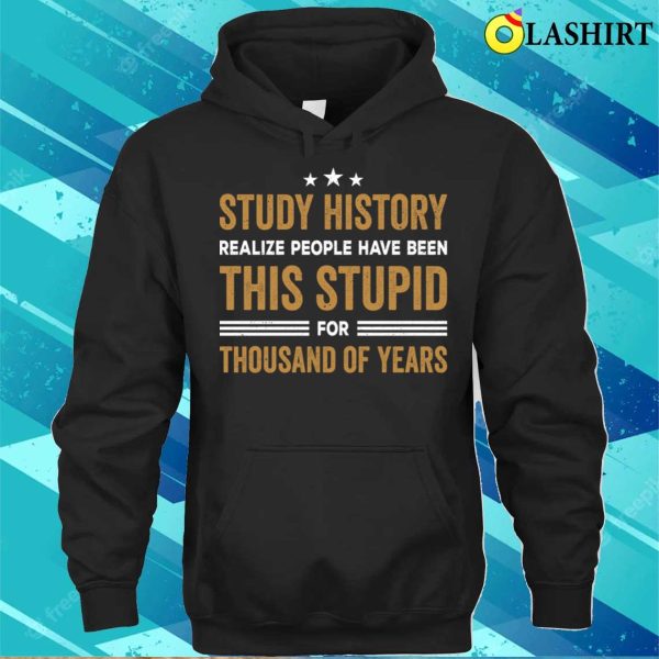 Study History Buff Humor School Student Gift T-shirt