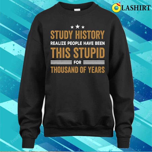 Study History Buff Humor School Student Gift T-shirt