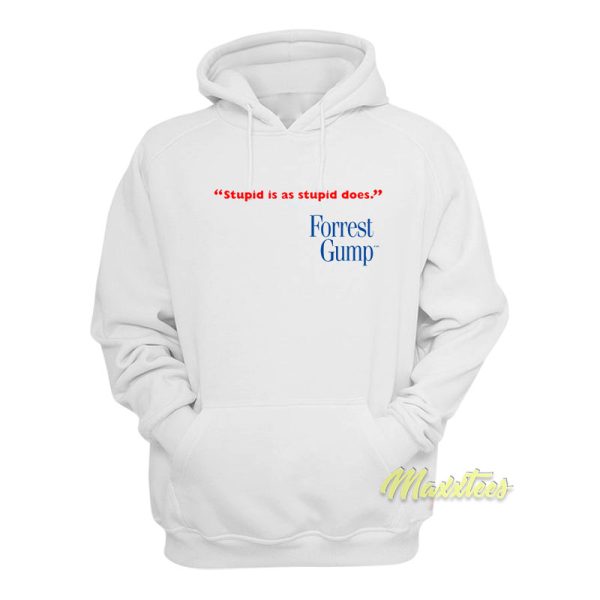 Stupid Is As Stupid Does Forrest Gump Hoodie