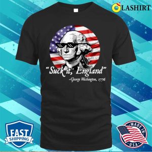 Suck It England Funny 4th Of July George Washington 1776 T shirt 1