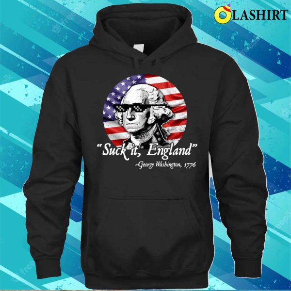 Suck It England Funny 4th Of July George Washington 1776 T-shirt