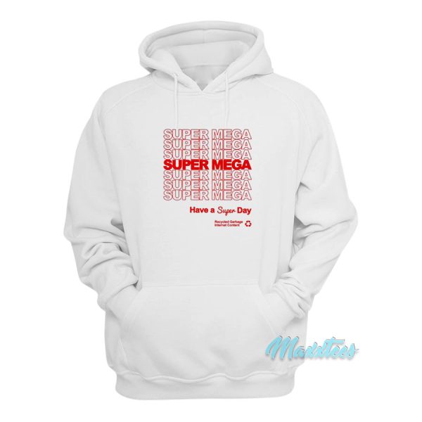 Super Mega Have A Super Day Hoodie