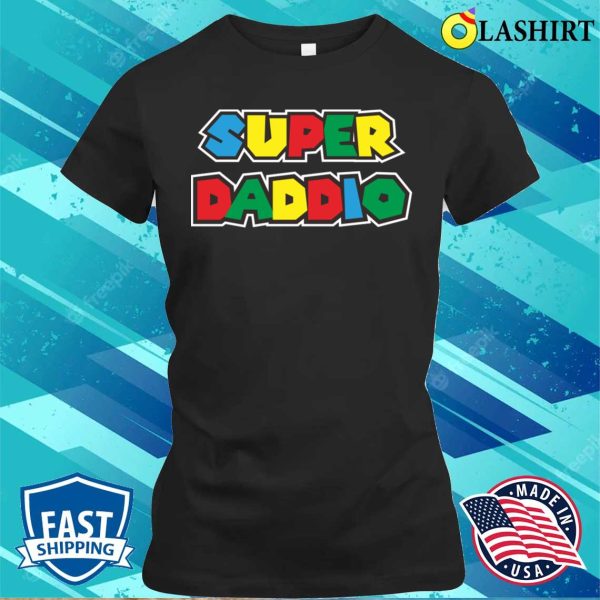 Super Super Daddio Funny Fathers Day For Gamer T-shirt