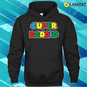 Super Super Daddio Funny Fathers Day For Gamer T-shirt 2 Super Super Daddio Funny Fathers Day For Gamer T shirt 3