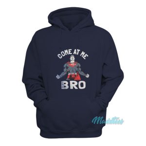 Superman Come At Me Bro Hoodie 1