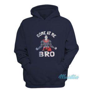 Superman Come At Me Bro Hoodie 1 Superman Come At Me Bro Hoodie 2