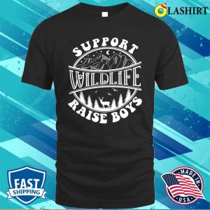 Support Wildlife Raise Boys Shirt Funny Mom Shirt Nature Lover Shirt Animal Lover Shirt 1
