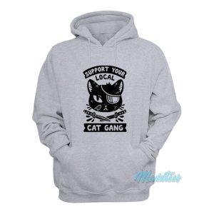 Support Your Local Cat Gang Hoodie 1