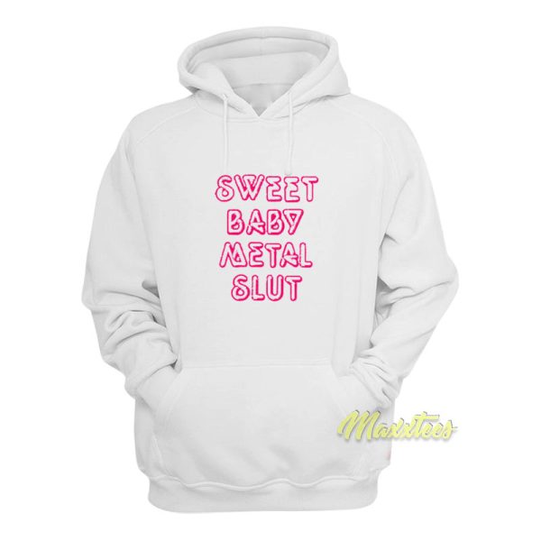 Sweet Baby Metal Slut Hoodie