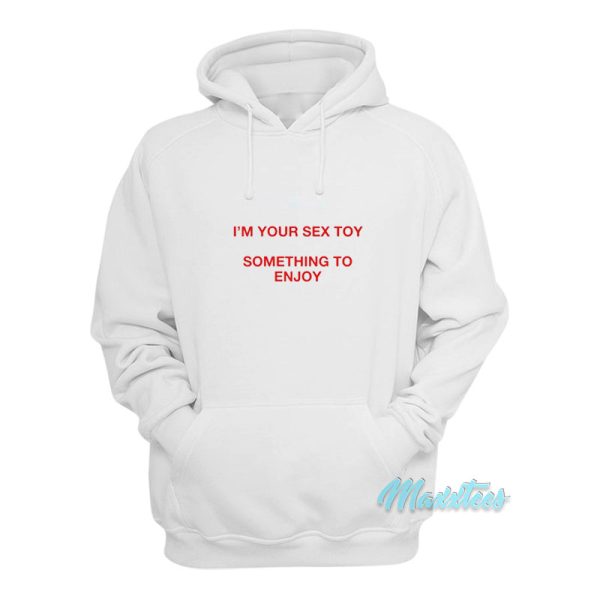 TAAHLIAH I’m Your Sex Toy Something To Enjoy Hoodie