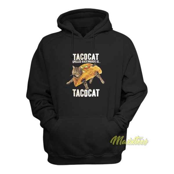 Taco Cat Spelled Backwards Is Tacocat Hoodie