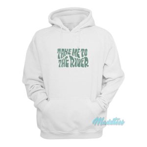 Take Me To The River Hoodie 2