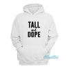 Tall And Dope Hoodie