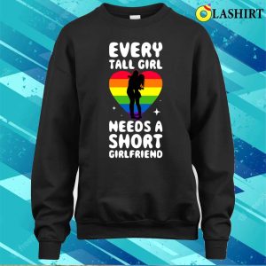 Tall Girl Short Girlfriend T shirt Tall Girl Short Girlfriend Funny Lesbian Gift T shirt 4