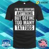 Tattoo T-shirt, Too Many Tattoos Funny Tattoo Tattooing Tattooist Ink T-shirt