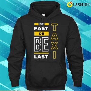 Taxi T shirt Fast Or Last Taxi Funny Taxi T shirt 3