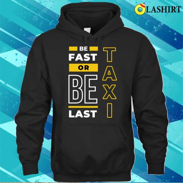 Taxi T-shirt, Fast Or Last Taxi Funny Taxi T-shirt