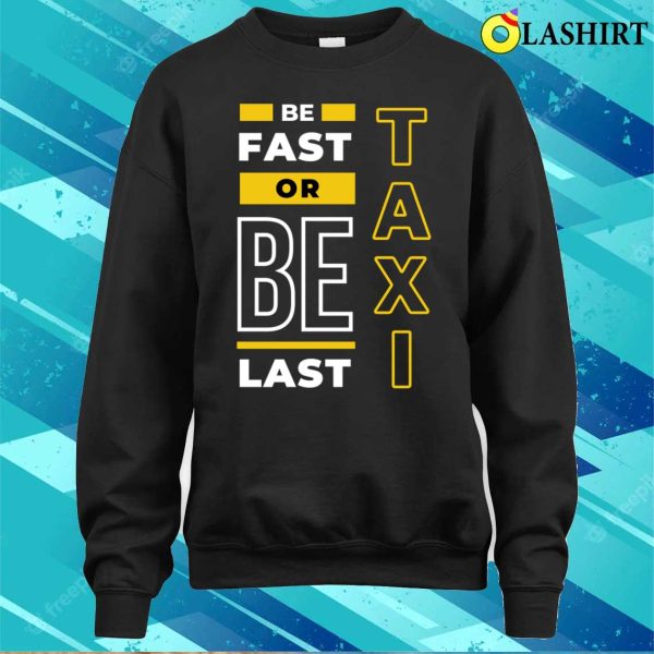 Taxi T-shirt, Fast Or Last Taxi Funny Taxi T-shirt