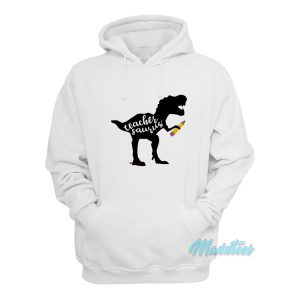 Teacher Saurus Rex Hoodie 1 1