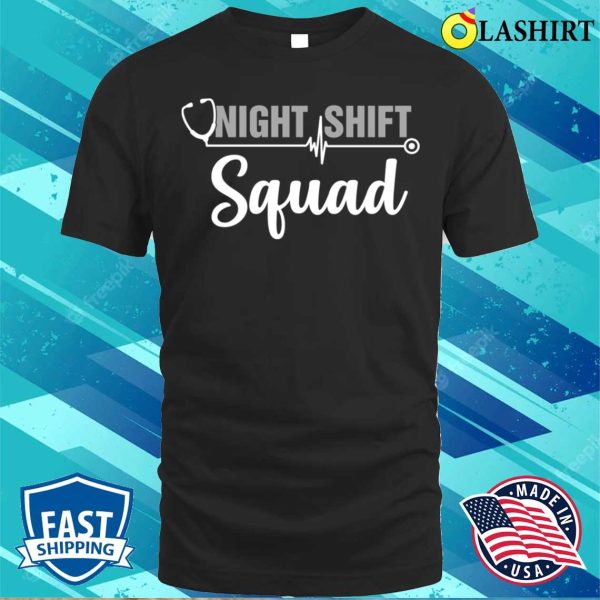 Team Night Shift Squad Funny Doctor Nurse Nursing Rn Lpn Cna T-shirt