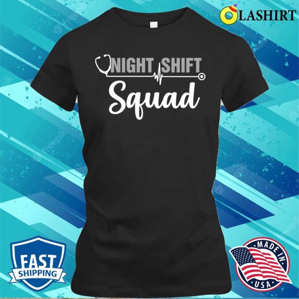 Team Night Shift Squad Funny Doctor Nurse Nursing Rn Lpn Cna T-shirt