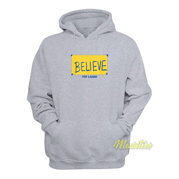 Ted Lasso Believe Hoodie