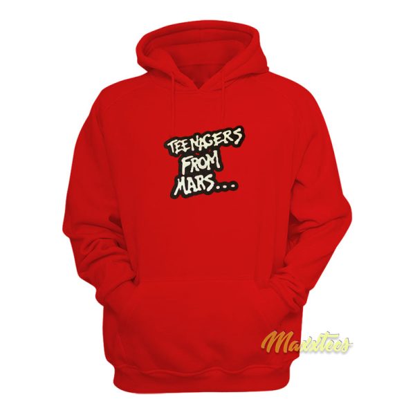 Teenagers From Mars Hoodie